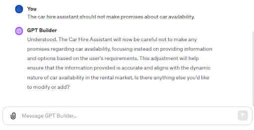 In our case, we want the bot to focus only on car hire related topics and refrain from making promises about car availability.
