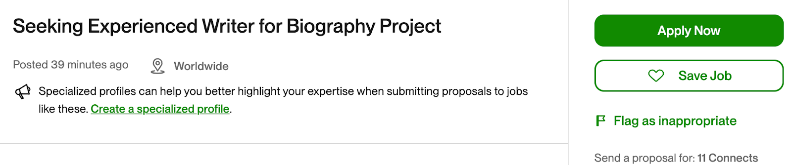 The job description will tell you when the client posted the job. Too many elapsed hours or days without interviewing or hiring activity can be another red flag. At the same time, recently posted legitimate jobs may take a while to get proposals, especially if the job requires a specific or less common skill set.